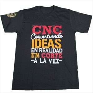 "CNC convirtiendo ideas en realidad un corte a la vez" Playera Unisex