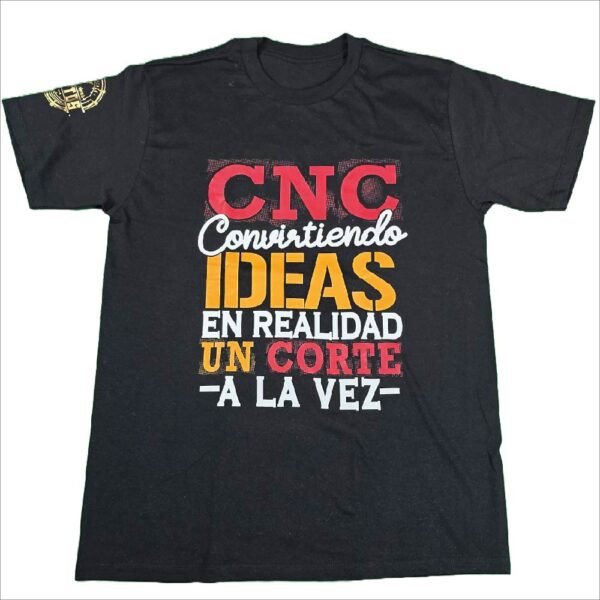 "CNC convirtiendo ideas en realidad un corte a la vez" Playera Unisex